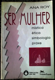 Ser Mulher - Mistica, Etica, Simbologia, Praxe