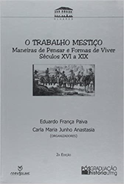 O Trabalho Mestico - Maneiras De Pensar E Formas De Viver Seculos Xvi A Xix