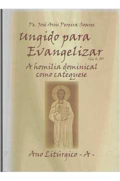 Ungido Para Evangelizar - A Homilia Dominical Como Catequese