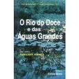 O Rio Do Doce E Das Aguas Grandes - Pelo Espirito De Euricledes Formiga