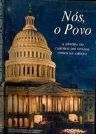 Nos, O Povo - A Historia Do Capitolio Dos Estados Unidos Da America Seu Passado E Sua Promessa