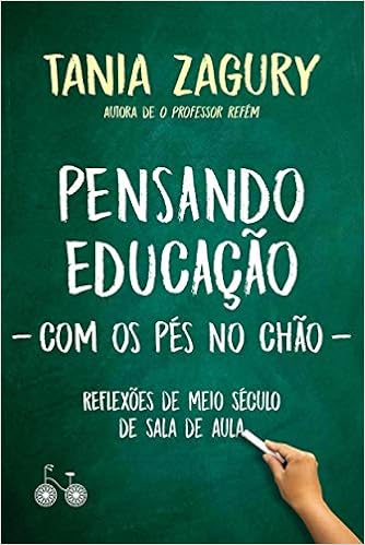 Pensando educação (com os pés no chão) - Reflexões de meio século de sala de aula
