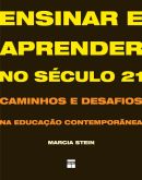 Ensinar E Aprender No Seculo 21 - Caminhos E Desafios Na Educacao Contemporanea
