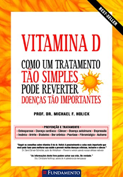 Vitamina D - Como Um Tratamento Tao Simples Pode Reverter Doencas Tao Importantes