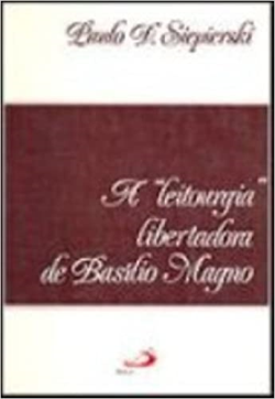 A Leitourgia Libertadora De Basilio Magno