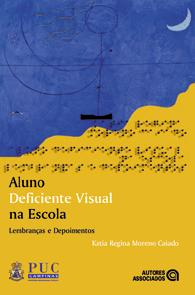Aluno Deficiente Visual Na Escola - Lembrancas E Depoimentos