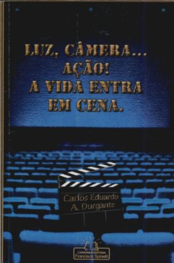 Luz Camera Acao - A Vida Entra Em Cena