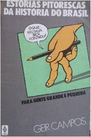 Estorias Pitorescas Da Historia Do Brasil - Para Gente Grande E Pequena
