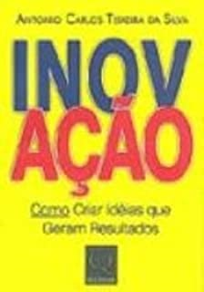 Inovacao - Como Criar Ideias Que Geram Resultados