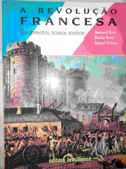 A Revolucao Francesa - Ela Inventou Nossos Sonhos