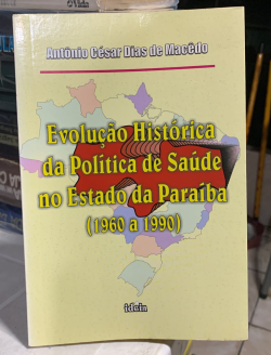 Evolucao Historica Da Politica De Saude No Estado Da Paraiba 1960-1990