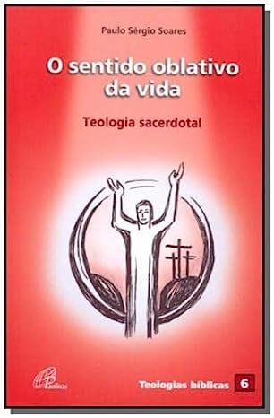 o sentido oblativo da vida - teologia sacerdotal