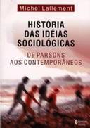 Historia Das Ideias Sociologicas - De Parsons Aos Conteporaneos