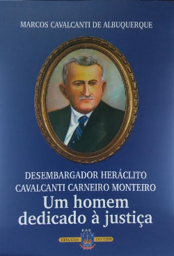 Desembargador Heraclito Cavalcanti Carneiro Monteiro Um Homem Dedicado A Justica (f-912 /5)