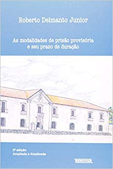 Modalidades De Prisao Provisoria E Seu Prazo De Duracao