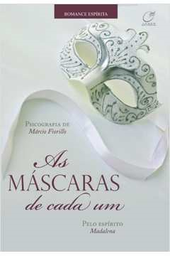 As Mascaras De Cada Um - Pelo Espirito Madalena