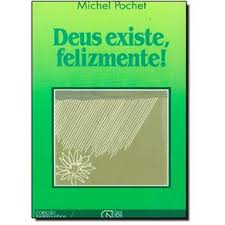 Deus Existe, Felizmente