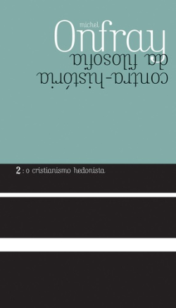 O Cristianismo Hedonista - Contra-historia Da Filosofia Ii