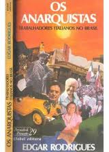 Os Anarquistas - Trabalhadores Italianos No Brasil