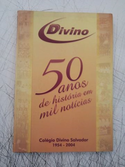 Divino 50 Anos De Historia Em Mil Noticias