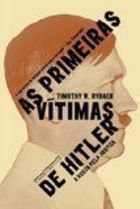As Primeiras Vitimas De Hitler - A Busca Por Justica