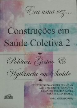 Era Uma Vez... Construcoes Em Saude Coletiva 2 - Politica, Gestao & Vigilancia Em Saude