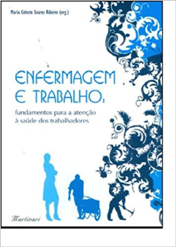 Enfermagem E Trabalho - Fundamentos Para A Atencao A Saude Dos Trabalhadores
