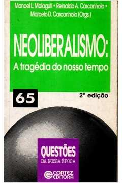 Neoliberalismo - A Tragedia Do Nosso Tempo