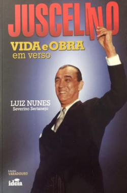 Juscelino - Vida E Obra Em Verso