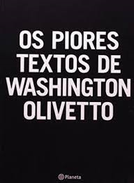 Os Piores Textos De Washington Olivetto
