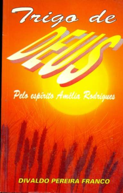 Trigo De Deus Pelo Espirito Amelia Rodrigues