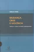 Mudanca Crise E Violencia - Politica E Cultura No Brasil Contemporaneo