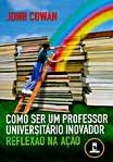 Como Ser Um Professor Universitario Inovador - Reflexao Na Acao