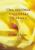 Uma Historia Universal Da Femea - Grandeza E Submissao Sexual Da Mulher Ao Longo Dos Seculos
