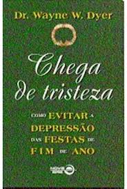 Chega De Tristeza - Como Evitar A Depressao E Das Festas De Fim De Ano
