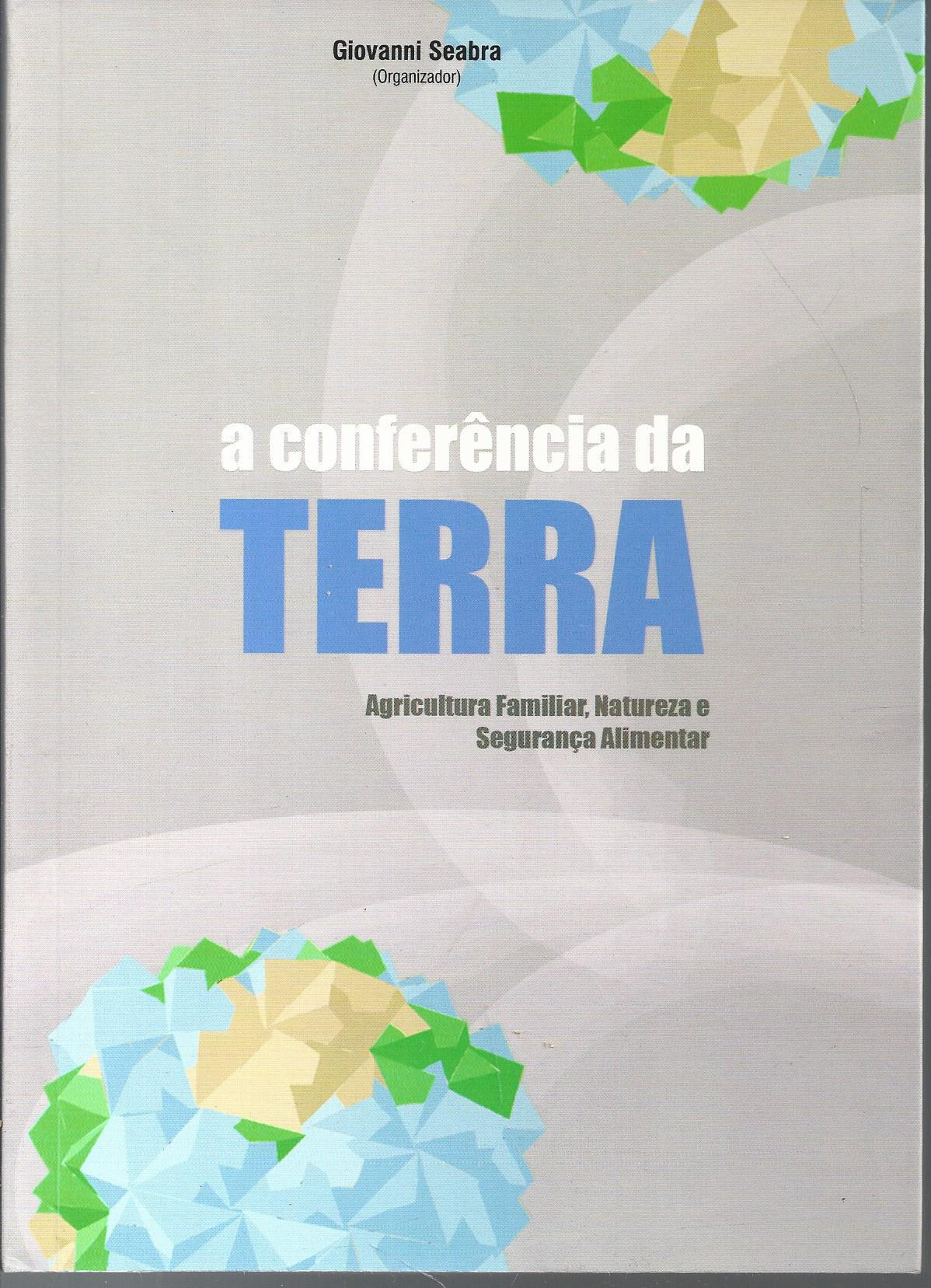 A Conferencia Da Terra - Agricultura Familiar Natureza E Seguranca Alimentar