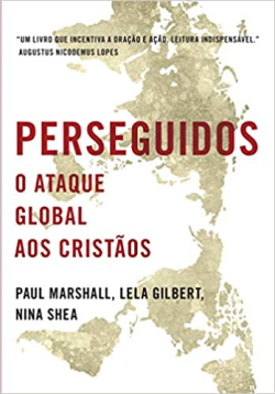 Perseguidos O Ataque Global Aos Cristaos