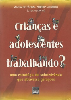 Criancas E Adolescentes Trabalhando - Uma Estrategia De Sobrevivencia Que Atravessa Geracoes