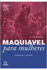 Maquiavel Para Mulheres - A Princesa