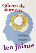 Cabeca De Homem -  Um Manual De Fabrica Para Entender O Que Se Passa Na Mente Masculina Em Relacao A Mulheres Amor Familia E Sexo