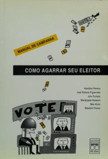 Como Agarrar Seu Eleitor - Manual De Campanha