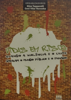 Vidas Em Risco - Quando A Violencia E O Crime Ameacam O Mundo Publico E O Privado