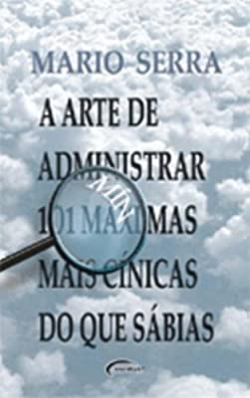 Arte De Administrar - 101 Maximas Minimas Mais Sabias Do Que Cinicas