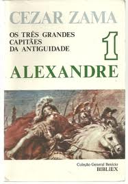 Tres Grandes Capitaes Da Antiguidade, Os - V. 01 - Alexandre