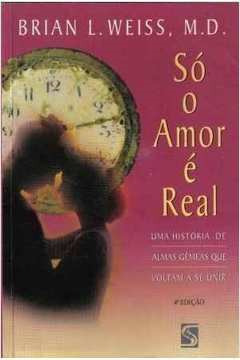 So O Amor E Real - uma historia de almas gemeas que voltaram a se unir