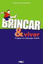 Brincar E Viver - Projetos Em Educacao Infantil