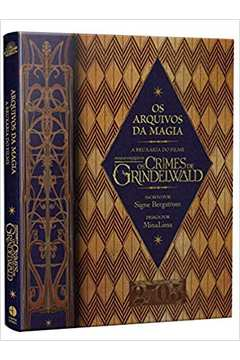 Os Arquivos Da Magia – A Bruxaria Do Filme Animais Fantasticos - Os Crimes De Grindelwald