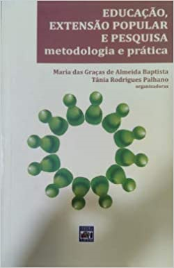 Educacao Extensao Popular E Pesquisa Metodologia E Pratica