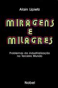 Miragens E Milagres - problemas Da Industrializacao No Terceiro Mundo