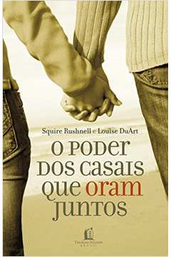O Poder Dos Casais Que Oram Juntos